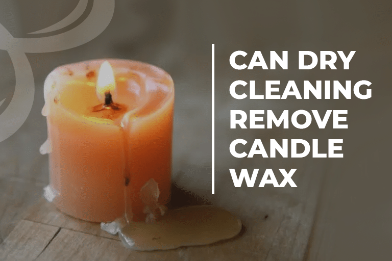 Can Dry Cleaning Remove Candle Wax