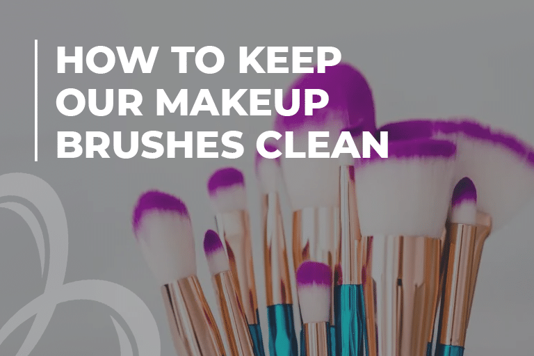 How to Keep Our Makeup Brushes Clean