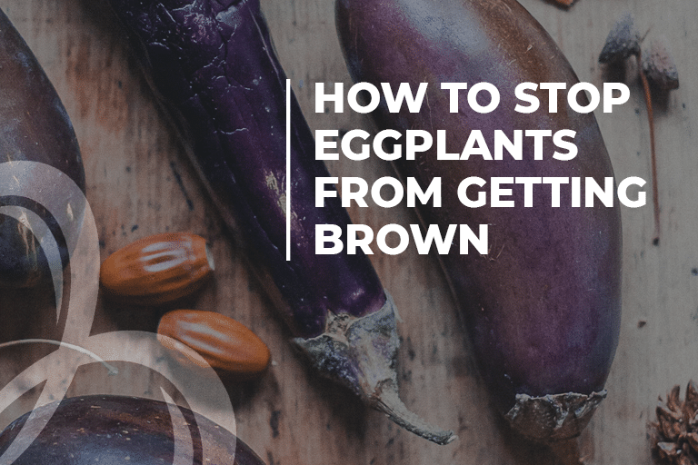 How to Stop Eggplants From Getting Brown