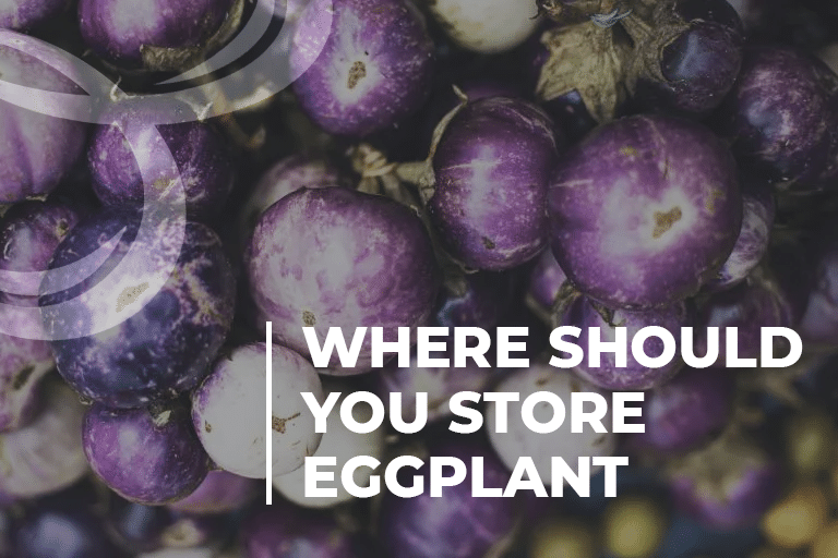 Where Should You Store Eggplant