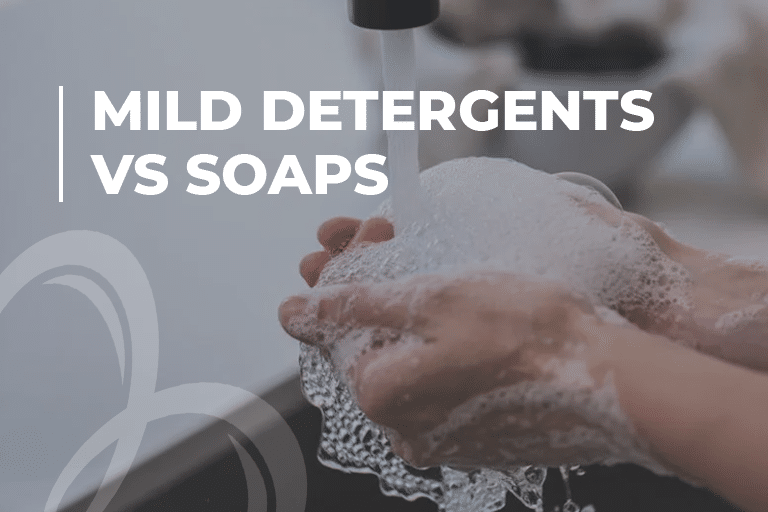 Mild Detergents vs Soaps