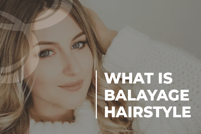 What Is Balayage Hairstyle