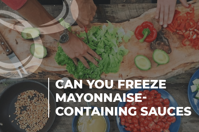 Can you freeze mayonnaise-containing sauces