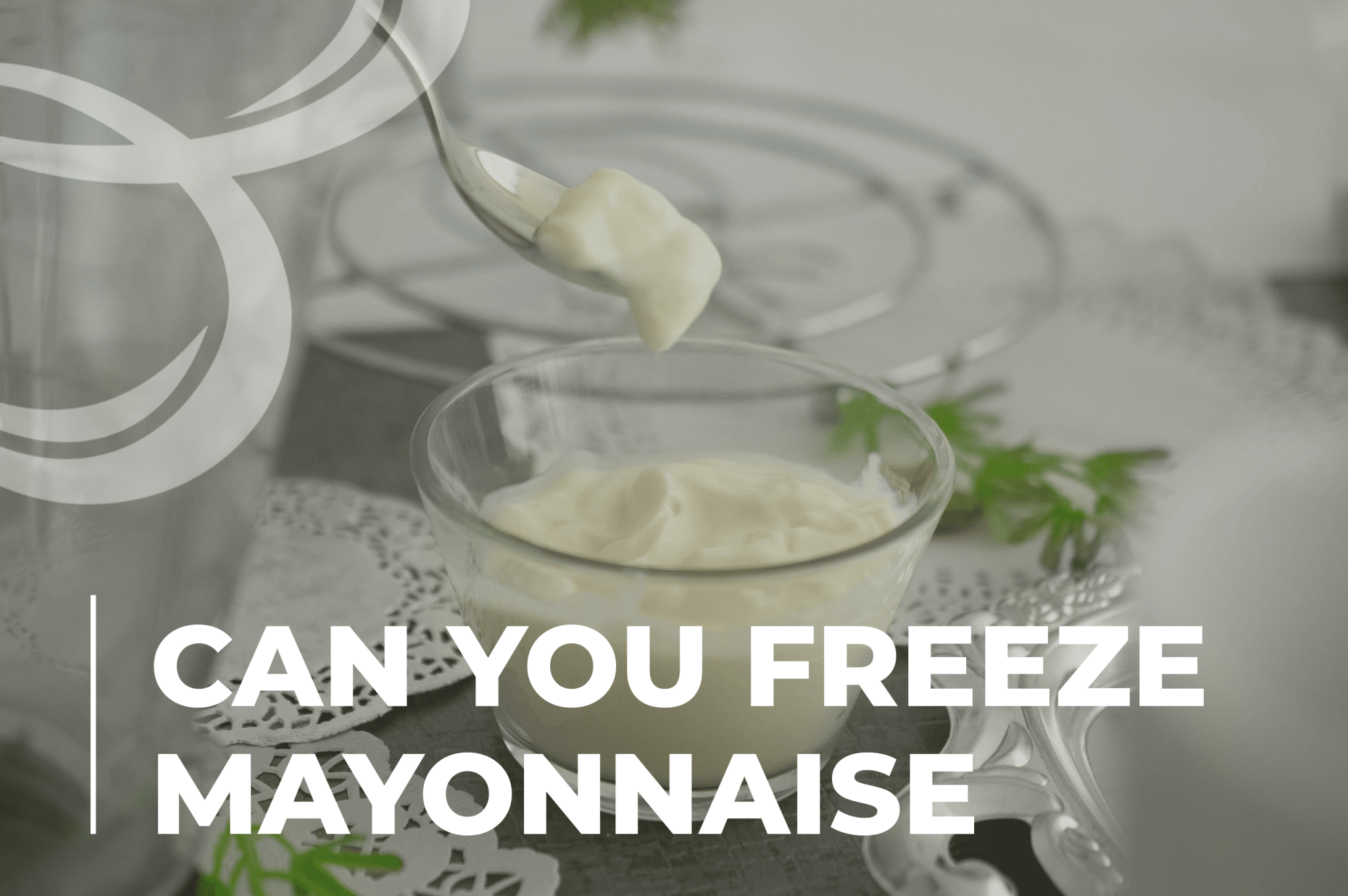 Can You Freeze Mayonnaise