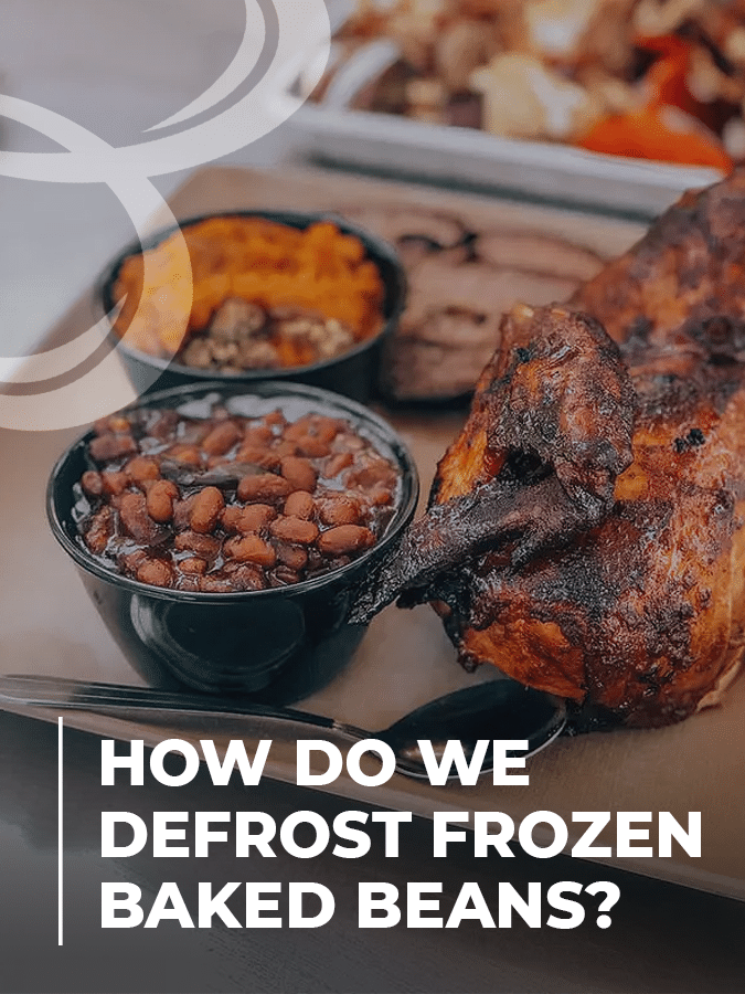 How Do We Defrost Frozen Baked Beans