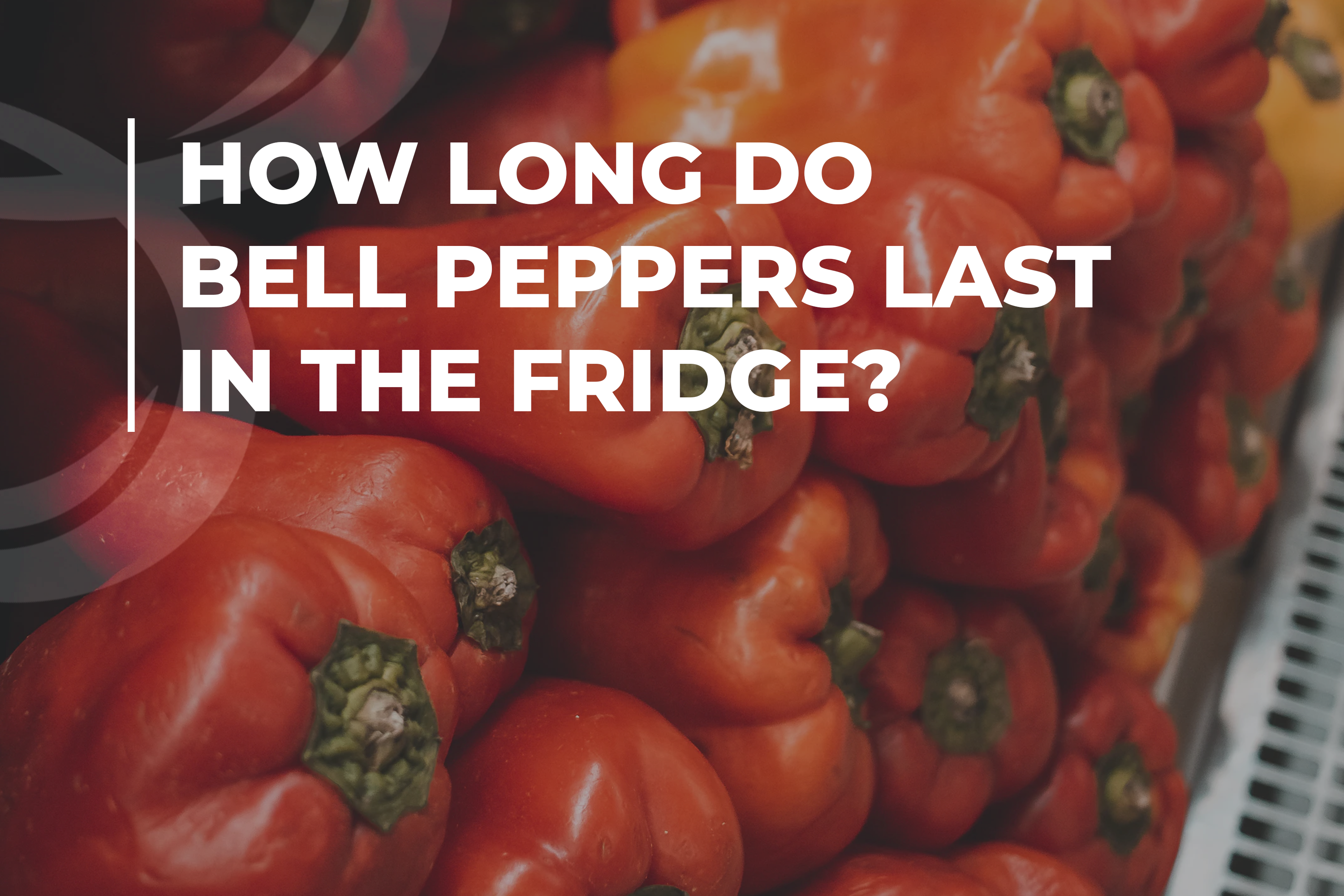 How long do bell peppers last in the fridge