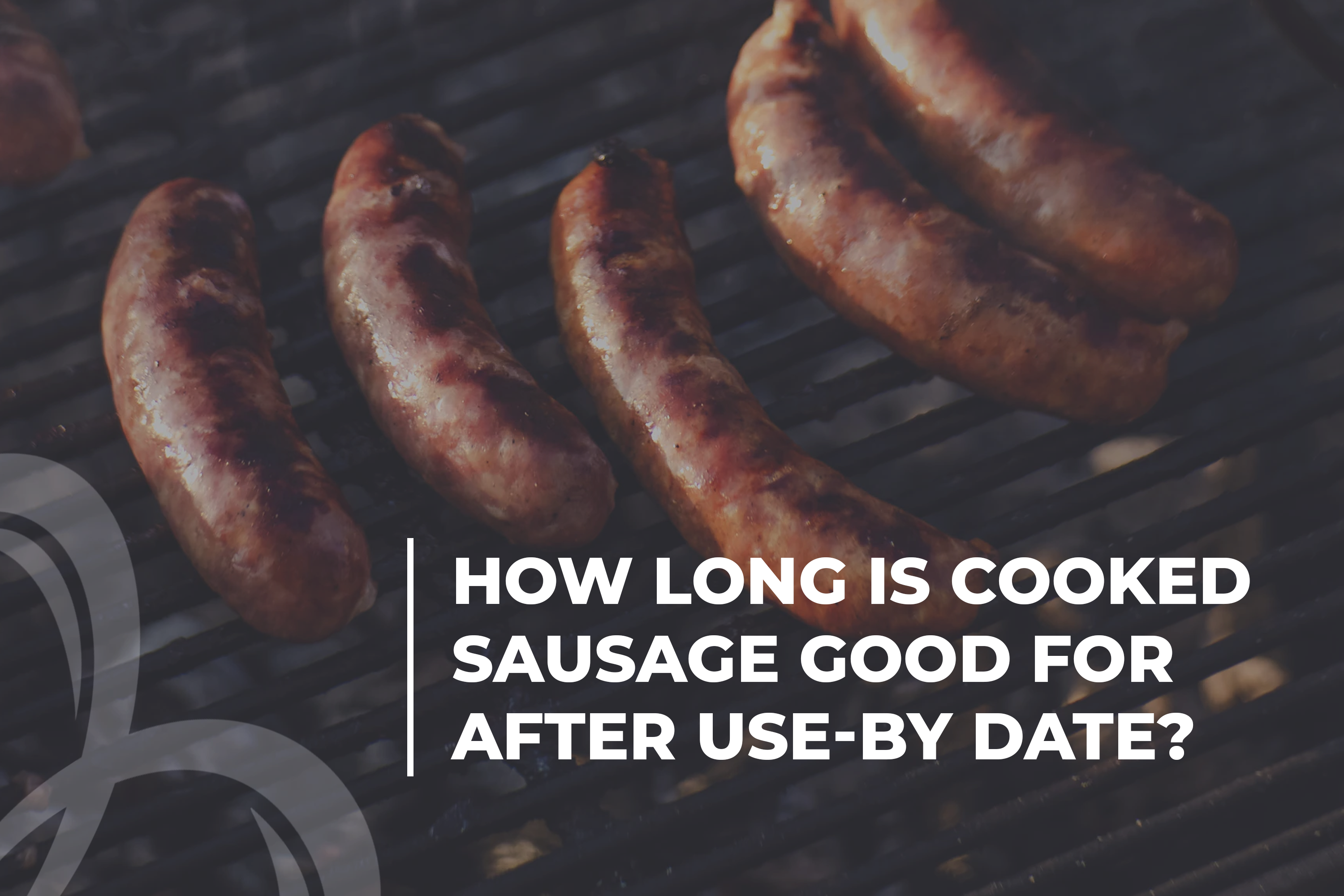How long is cooked sausage good for after use by date