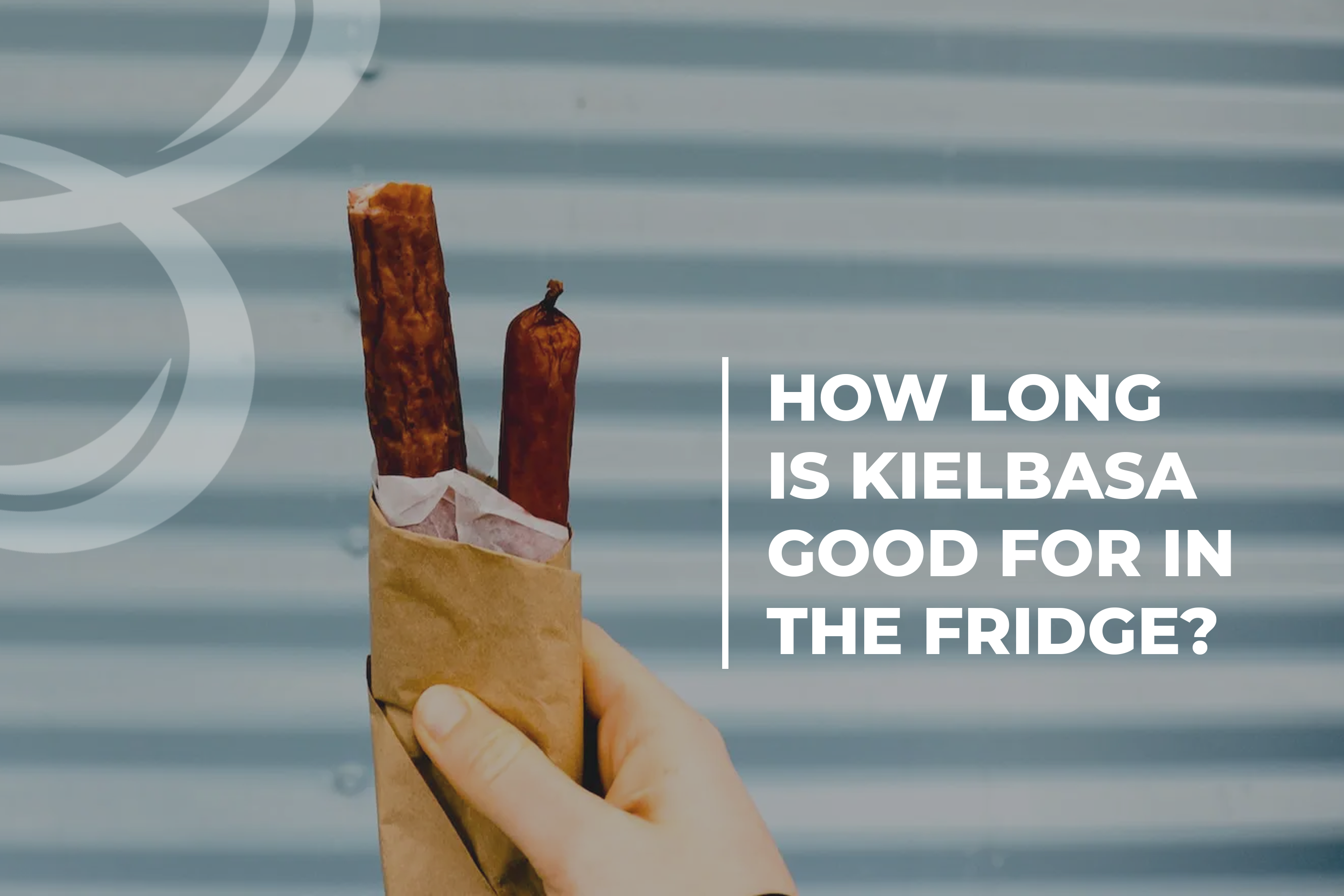 How long is kielbasa good for in the fridge