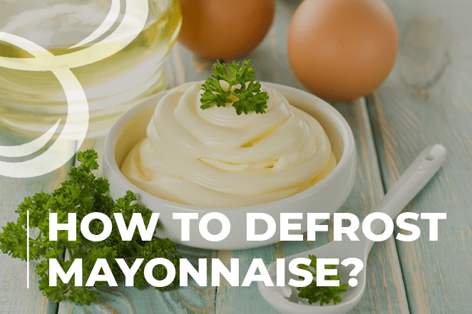 How to Defrost Mayonnaise