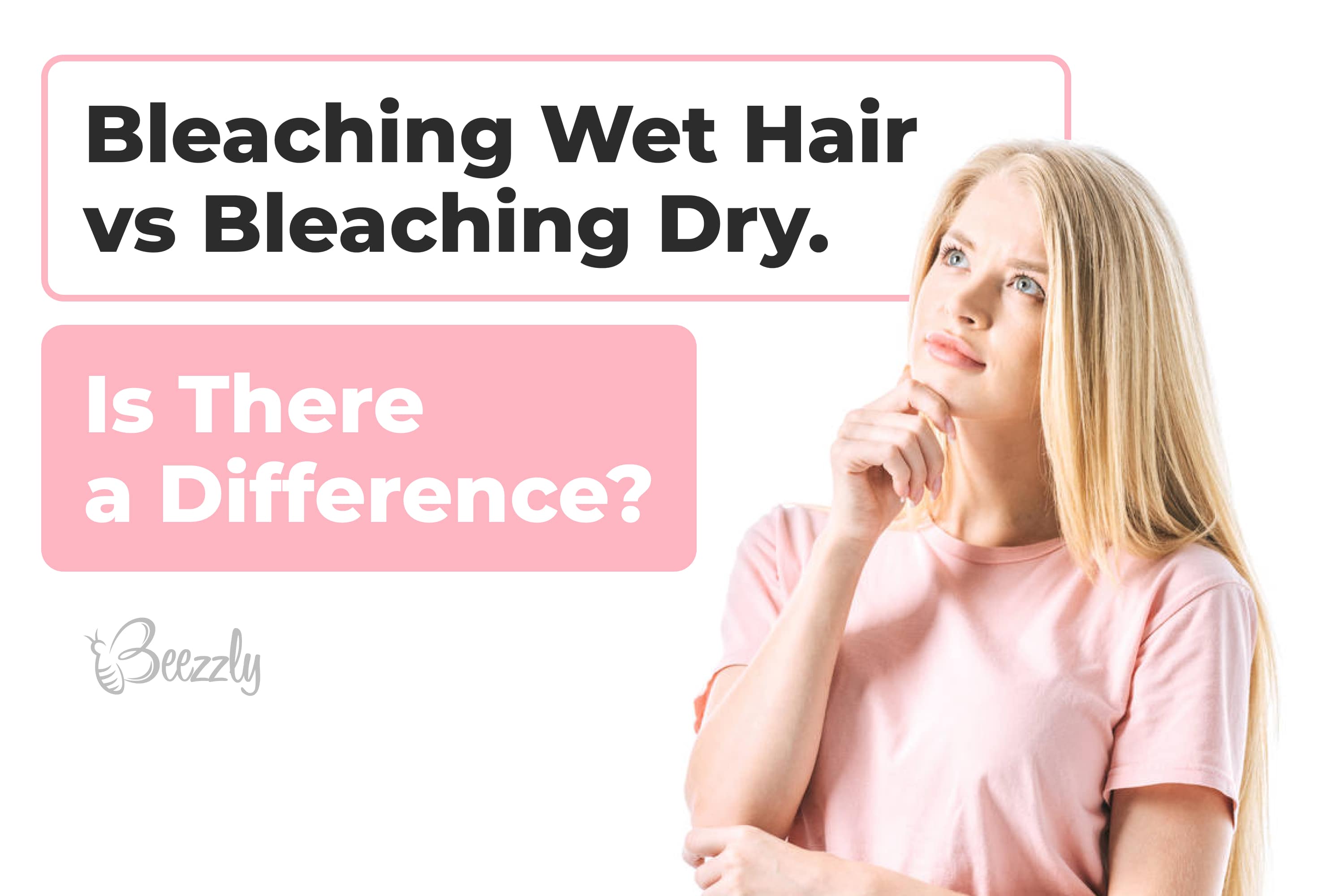 .Bleaching Wet Hair vs Bleaching Dry. Is There a Difference