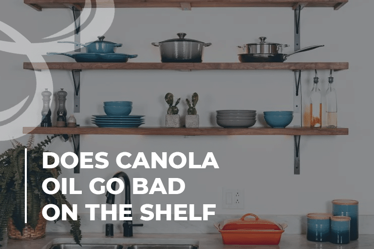 Does canola oil go bad on the shelf