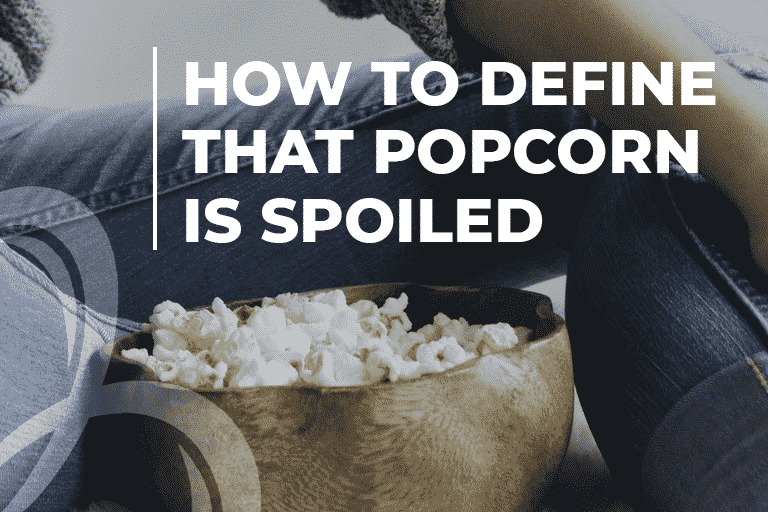 how to define that popcorn is spoiled