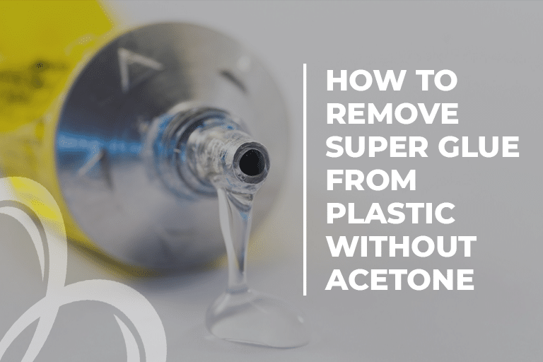 How to remove super glue from plastic without acetone