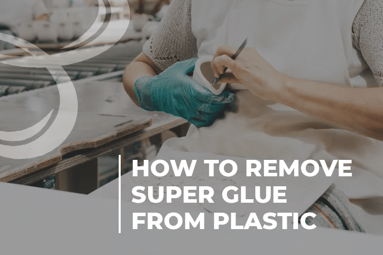 How To Remove Super Glue From Plastic