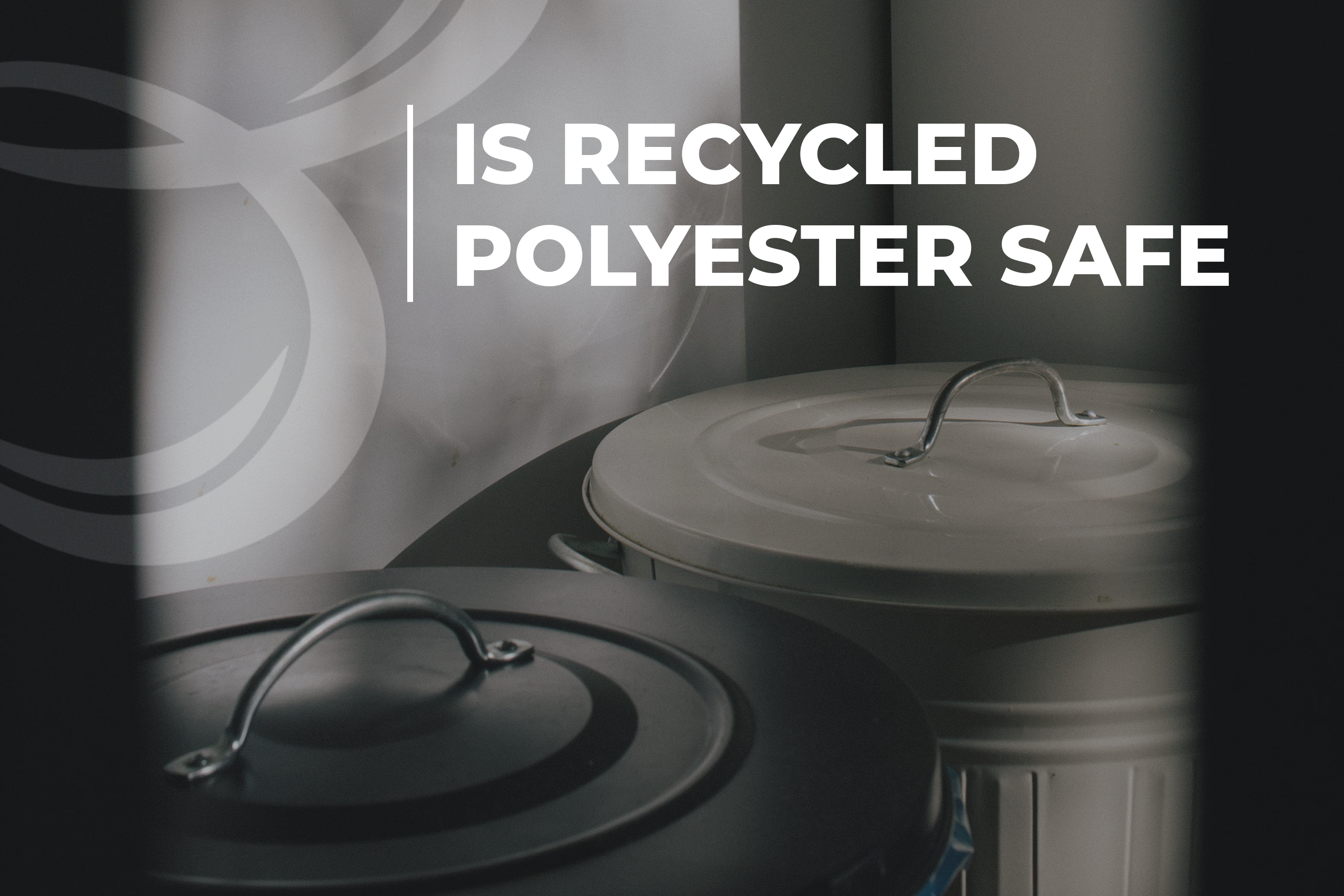 Is Recycled Polyester Safe