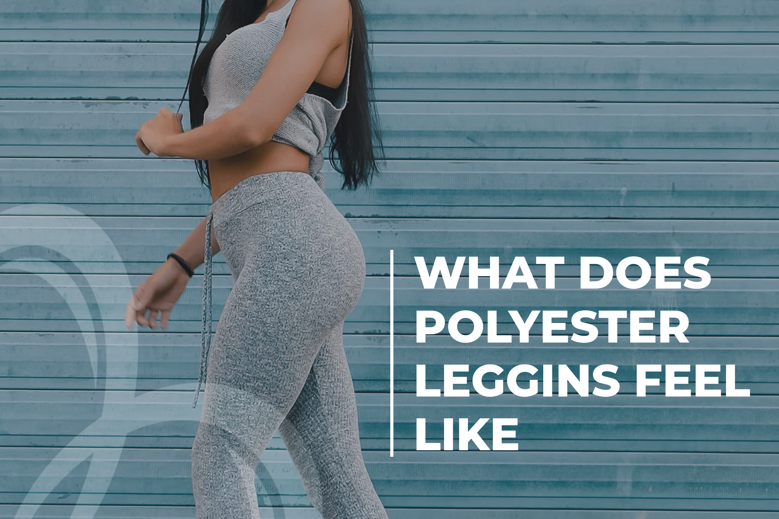 What Does Polyester Leggins Feel Like