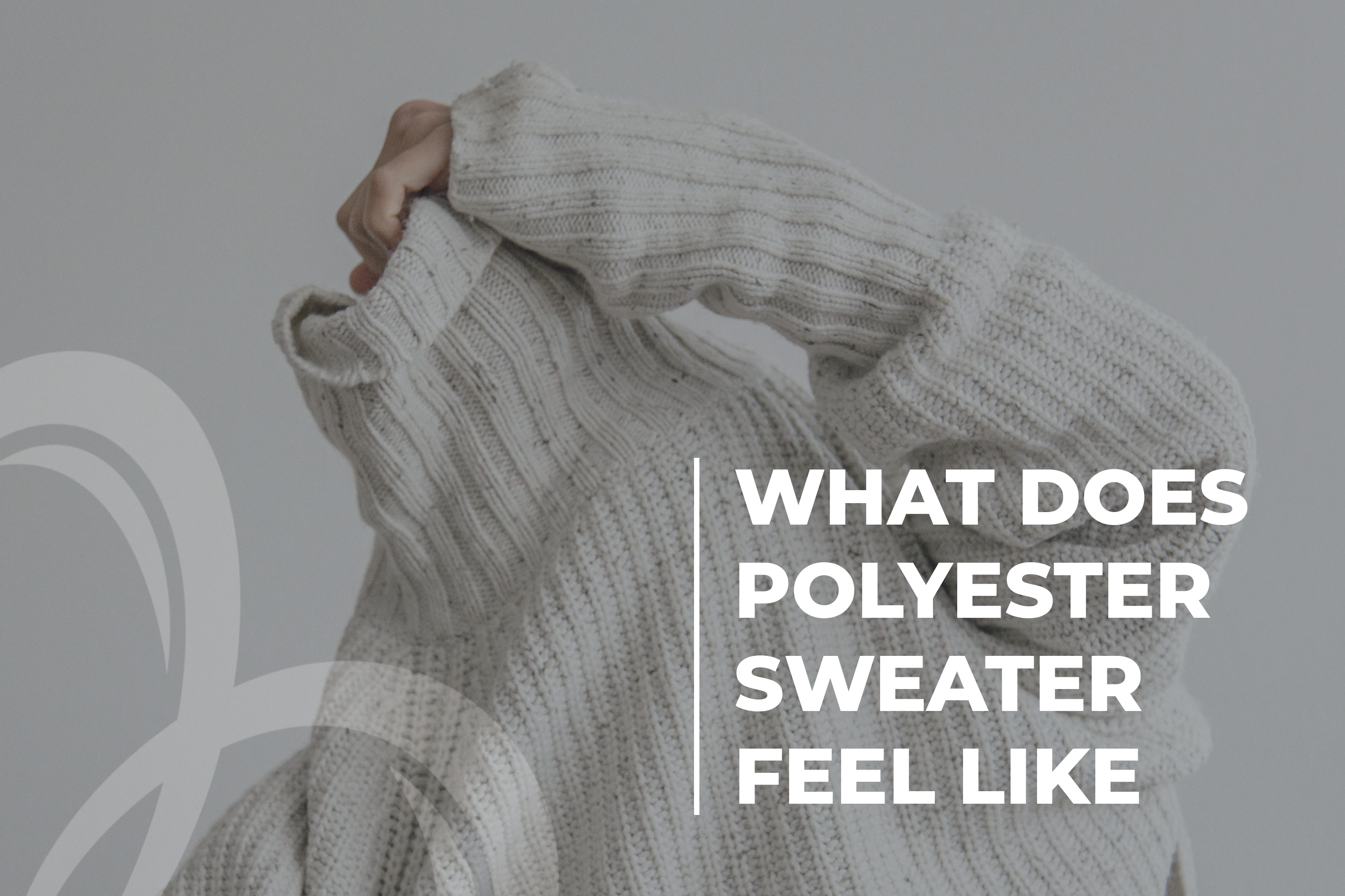 What Does Polyester Sweater Feel Like