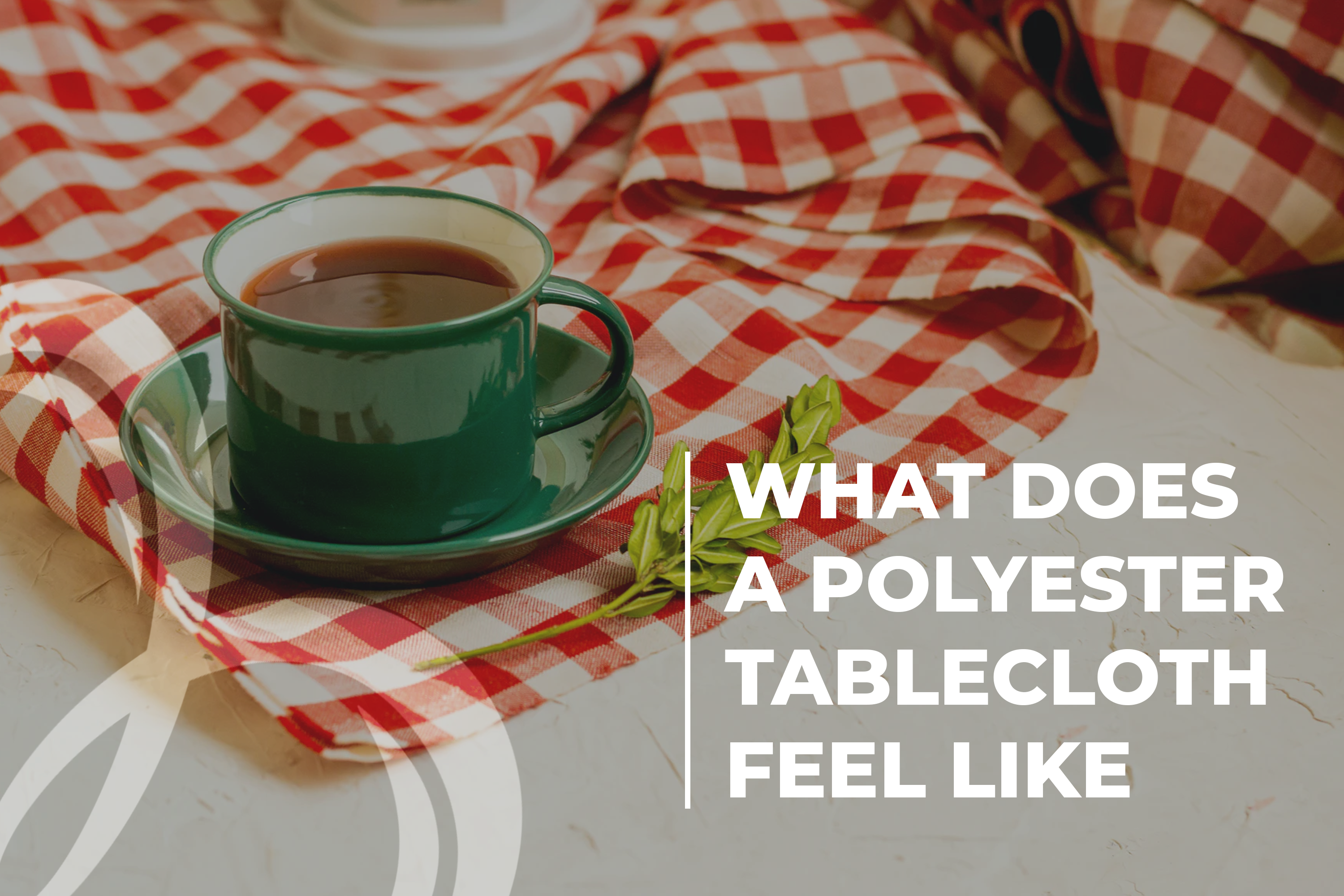 What Does a Polyester Tablecloth Feel Like