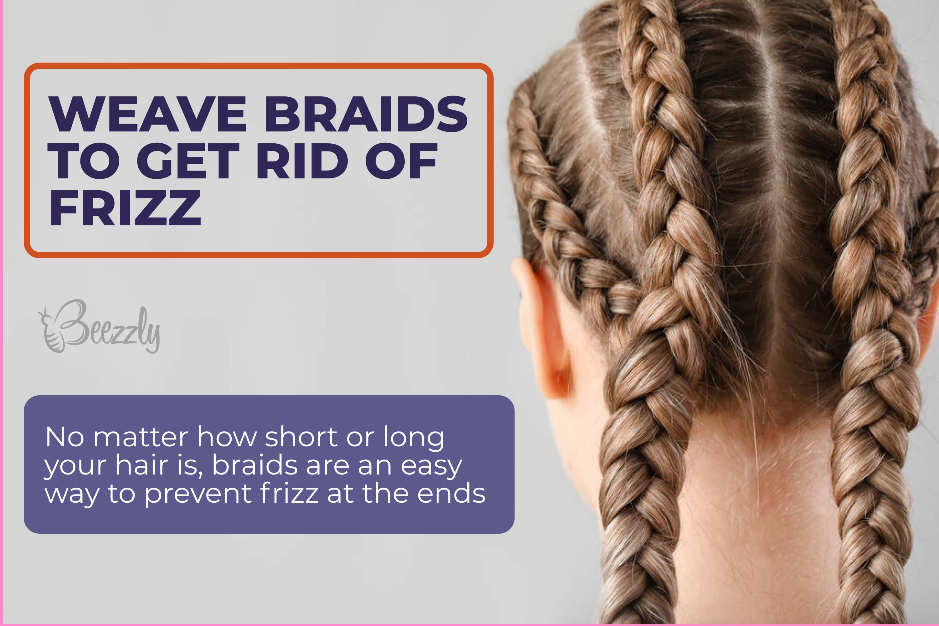 Weave braids to get rid of frizz