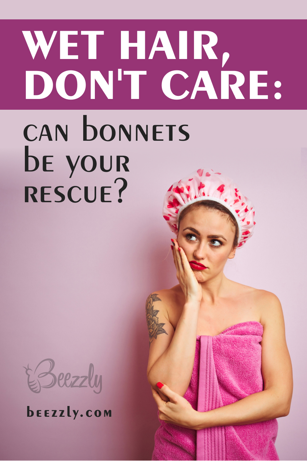 Wet Hair, Don’t Care Can Bonnets Be Your Rescue