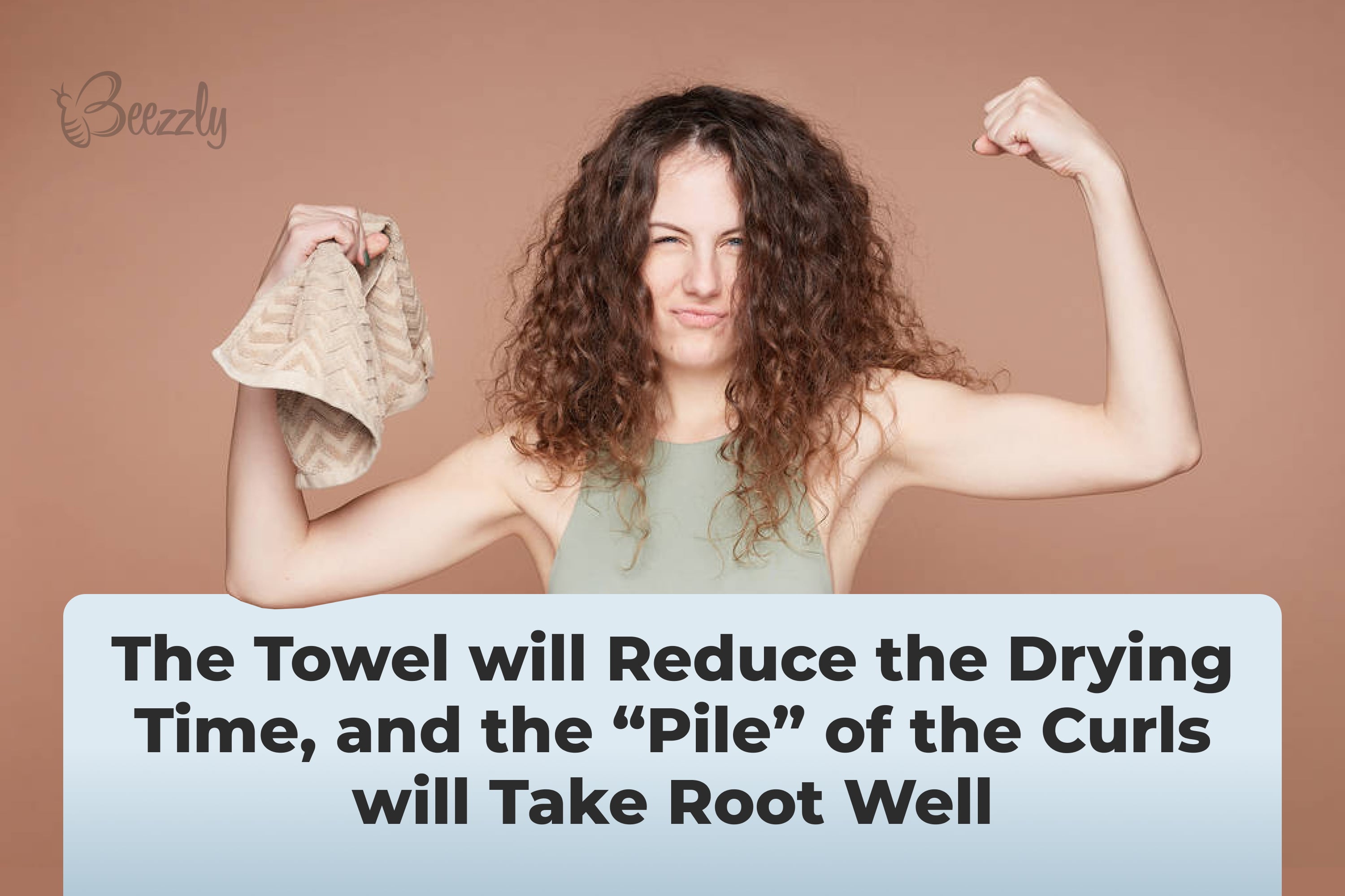 The towel will reduce the drying time, and the “pile” of the curls will take root well
