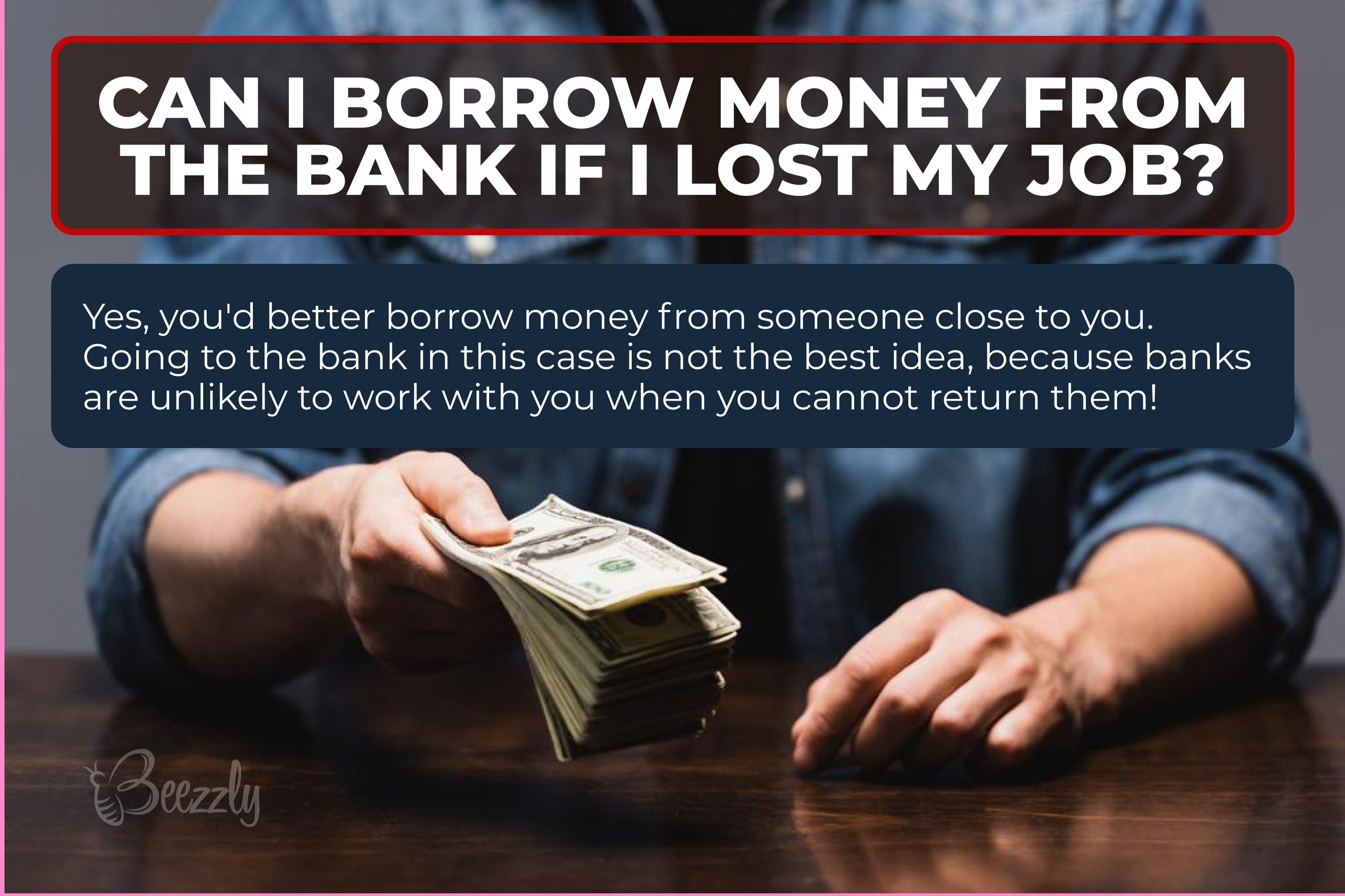 Can I borrow money from the bank if I lost my job