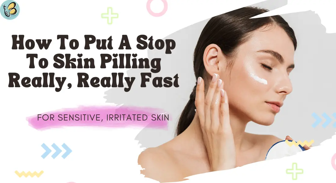 how to stop skin pilling