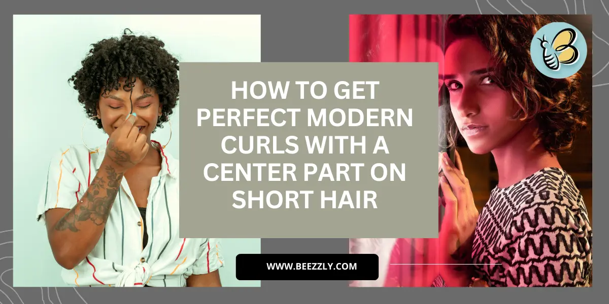 How to get perfect modern curls with center part short hair