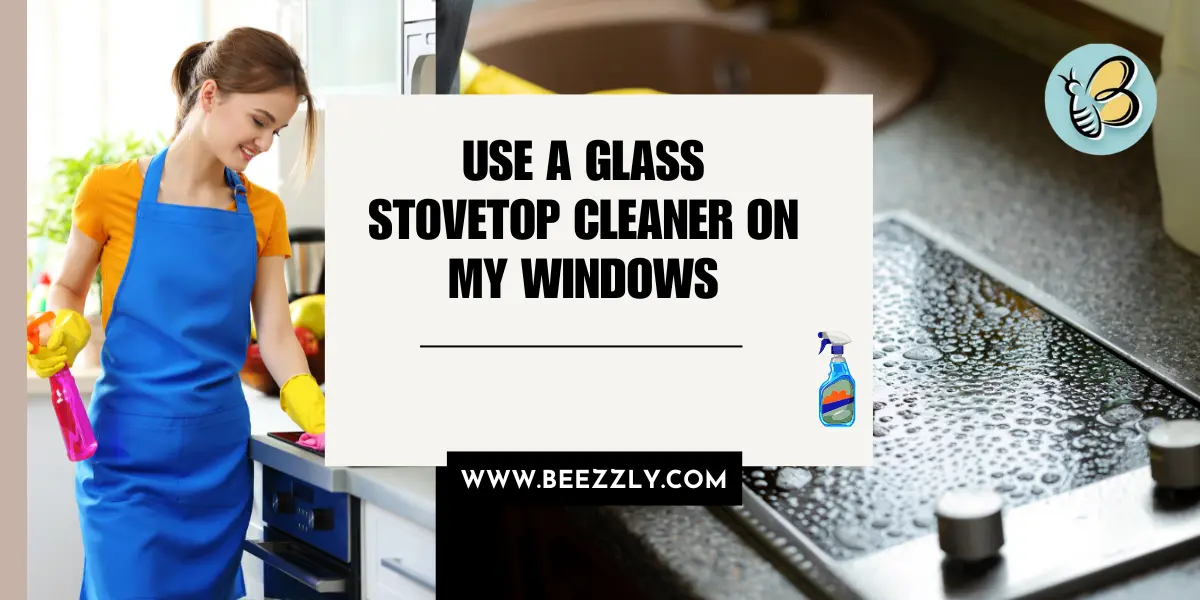 Use a Glass Stovetop Cleaner on My Windows